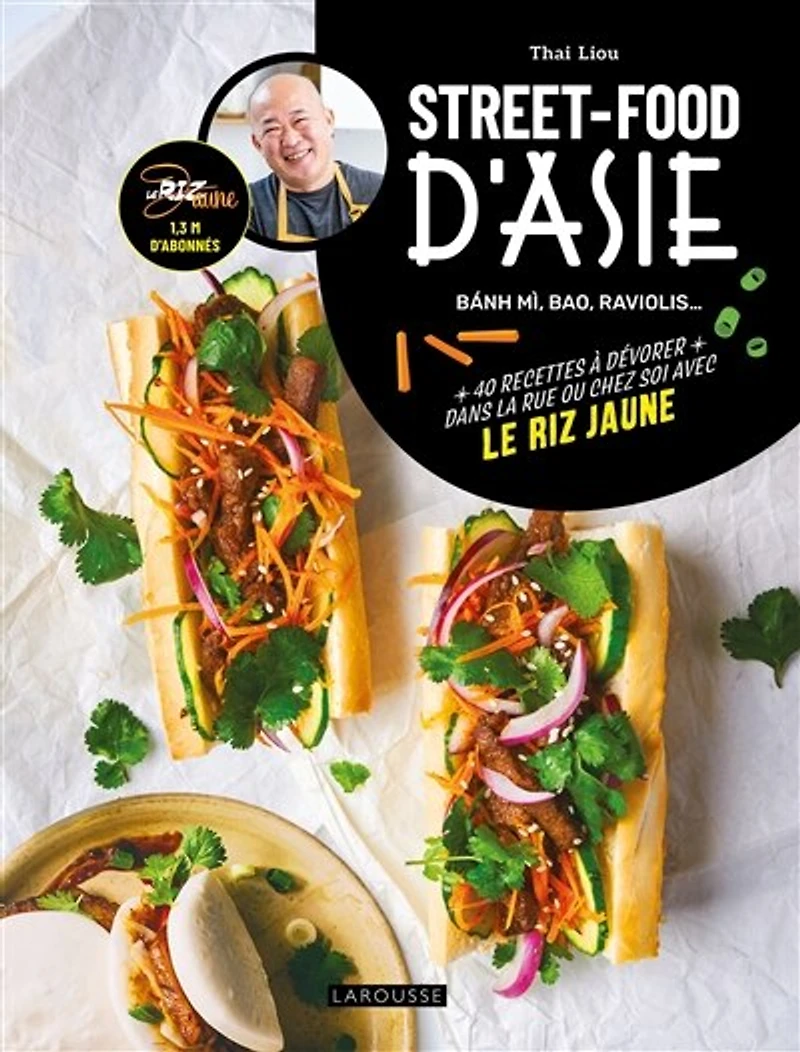 Street-food d'Asie : banh mi, bao, raviolis... 40 recettes à dévorer dans la rue ou chez soi avec Le riz jaune: