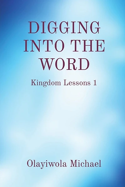 Digging Into the Word: Kingdom Lessons 1