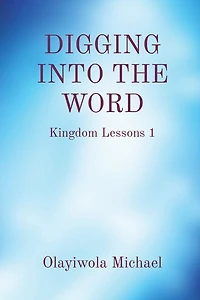 Digging Into the Word: Kingdom Lessons 1