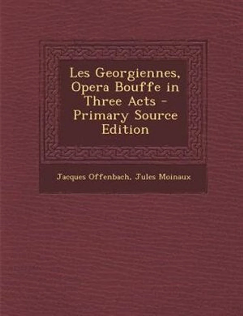Les Georgiennes: Opera Bouffe Three Acts (Classic Reprint)
