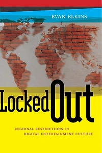 Locked Out: Regional Restrictions Digital Entertainment Culture