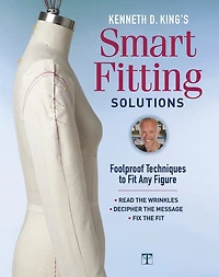 Kenneth D. King's Smart Fitting Solutions: Foolproof Techniques To Fit Any Figure