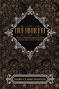 [re]birth: Self-transformation Over Tea And Tarot (new Edition)