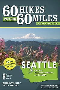 60 Hikes Within Miles: Seattle: Including Bellevue, Everett, And Tacoma