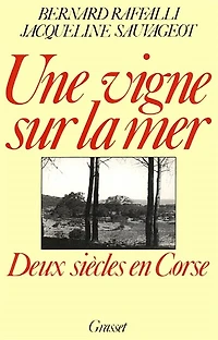 Une Vigne sur la mer: deux siècles en Corse