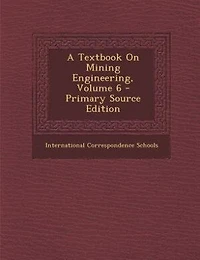 A Textbook On Mining Engineering, Volume 6
