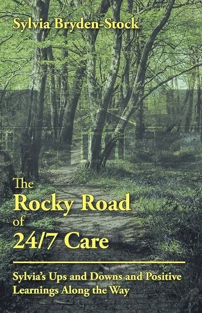 The Rocky Road of 24/7 Care: Sylvia'S Ups and Downs and Positive Learnings Along the Way