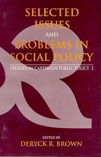 Selected Issues and Problems in Social Policy: Studies in Caribbean Public Policy 2