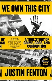 We Own This City: A True Story Of Crime, Cops, And Corruption