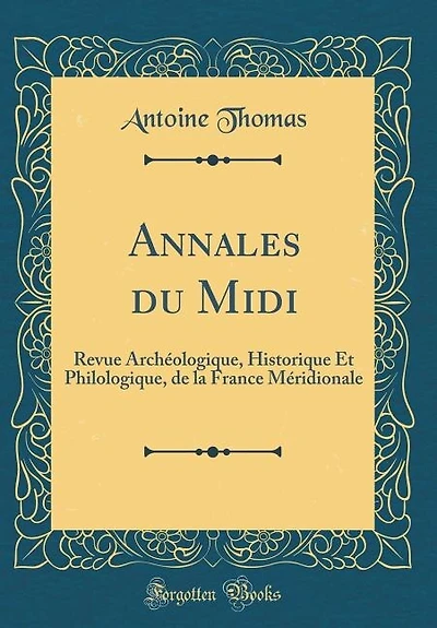 Annales du Midi: Revue Archéologique, Historique Et Philologique