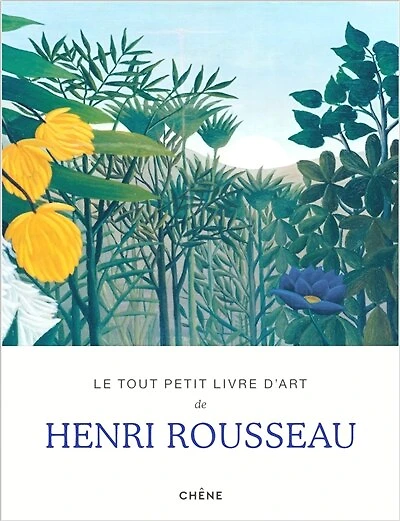 LE TOUT PETIT LIVRE D ART DE HENRI ROUSSEAU
