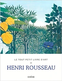 LE TOUT PETIT LIVRE D ART DE HENRI ROUSSEAU