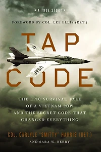 Tap Code: the Epic Survival Tale of a Vietnam POW and Secret Code That Changed Everything