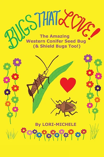 BUGS THAT LOVE! The Amazing Western Conifer Seed Bug (& Shield Bugs Too!)