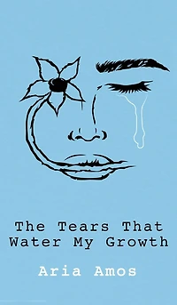 The Tears That Water My Growth