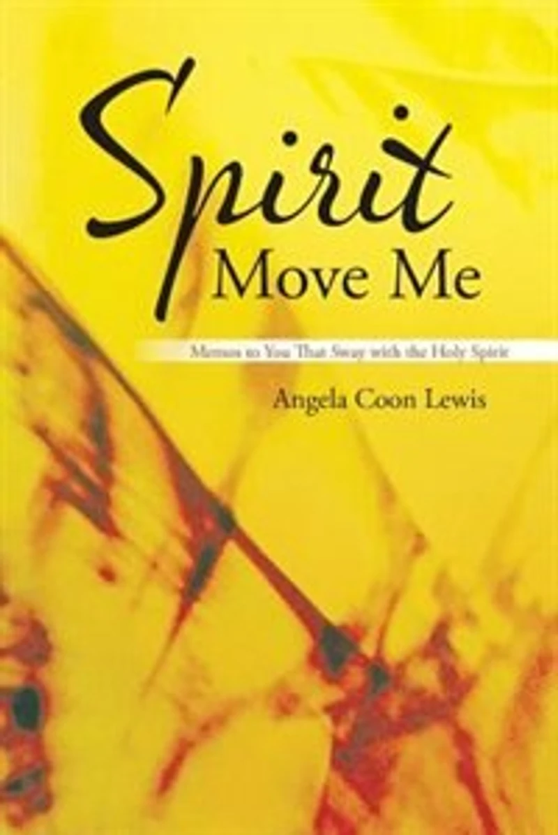 Spirit Move Me: Memos to You That Sway with the Holy