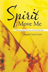 Spirit Move Me: Memos to You That Sway with the Holy
