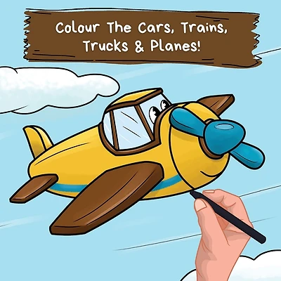Colour The Cars, Trains, Trucks & Planes: A Fun Colouring Book For 2-6 Year Olds