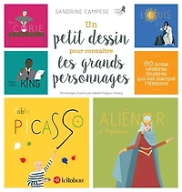 Un petit dessin pour connaître les grands personnages: 60 noms célèbres illustrés qui ont marqué l'histoire