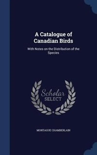 A Catalogue of Canadian Birds: With Notes on the Distribution Species (Classic Reprint)