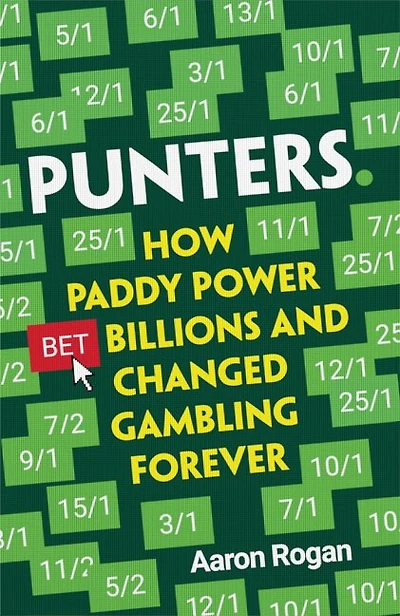 PUNTERS: How Paddy Power Bet Billions and Changed Gambling Forever