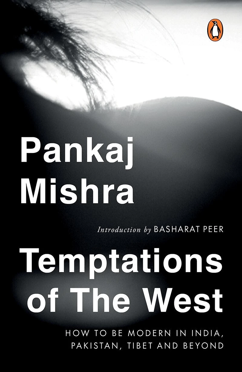 Temptations Of The West: How To Be Modern In India, Pakistan, Tibet And Beyond: With a New Introduction by Hilary Mantel