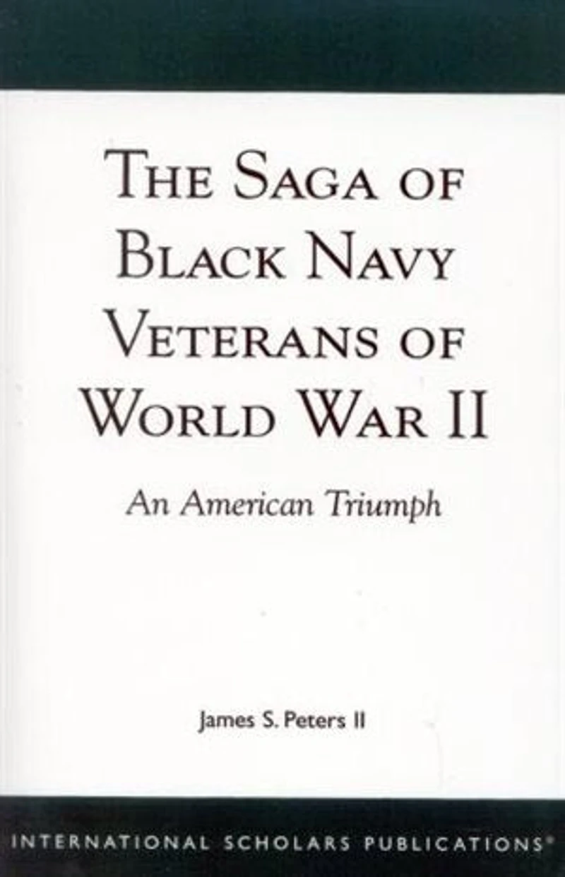 The Saga of Black Navy Veterans World War II: An American Triumph