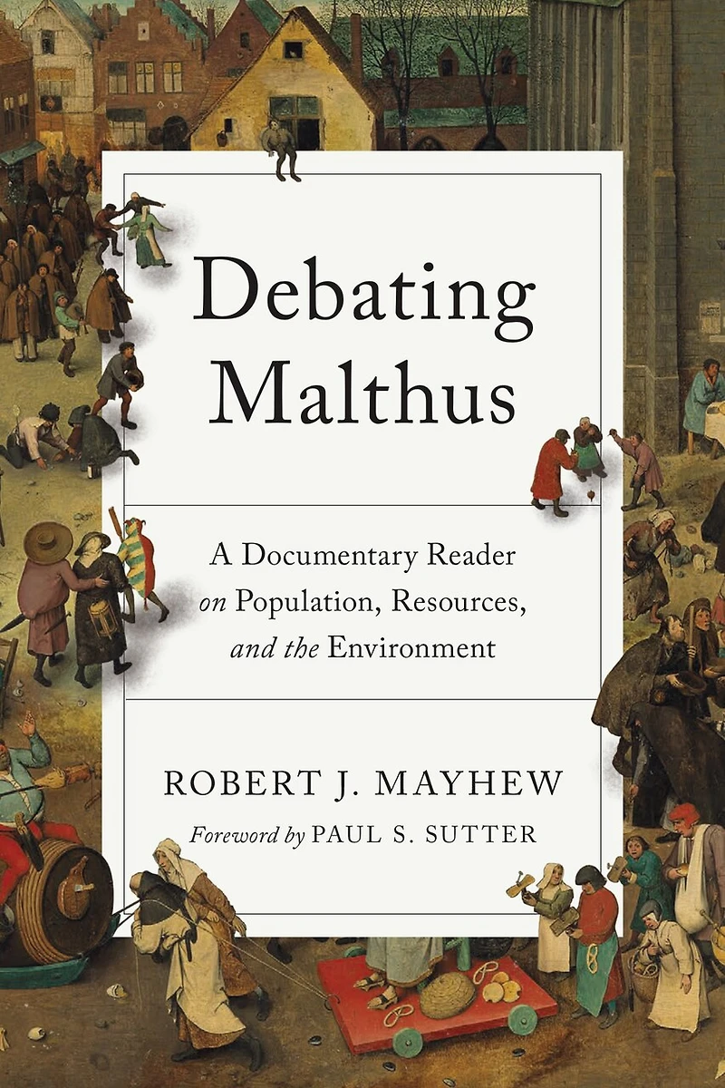 Debating Malthus: A Documentary Reader On Population, Resources, And The Environment