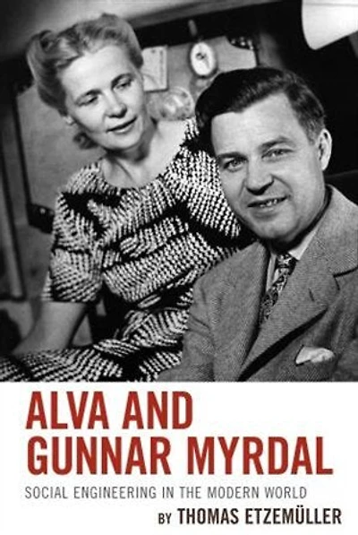 Alva and Gunnar Myrdal: Social Engineering the Modern World