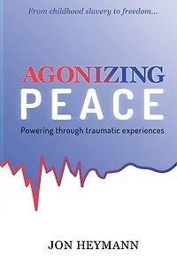 AGONIZING PEACE: Powering Through Traumatic Experiences