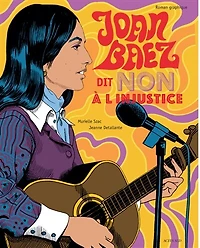 Joan Baez dit non à l'injustice : roman graphique: roman graphique