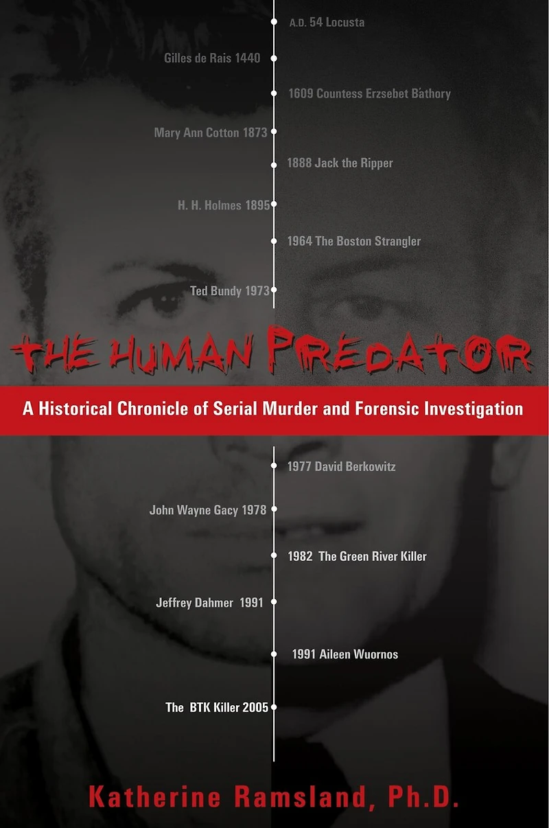 The Human Predator: A Historical Chronicle Of Serial Murder And Forensic Investigation