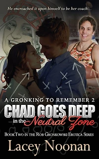 A Gronking To Remember 2: Chad Goes Deep In The Neutral Zone