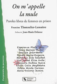 On m'appelle la mule: paroles libres de femmes en prison