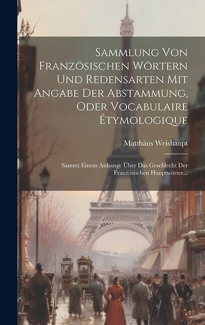 Sammlung Von Französischen Wörtern Und Redensarten Mit Angabe Der Abstammung