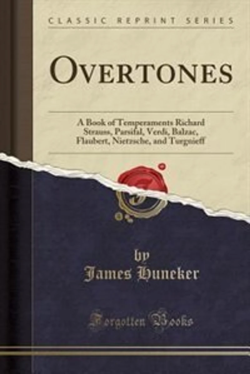 Overtones: A Book of Temperaments Richard Strauss, Parsifal, Verdi, Balzac, Flaubert, Nietzsche, and Turgnieff
