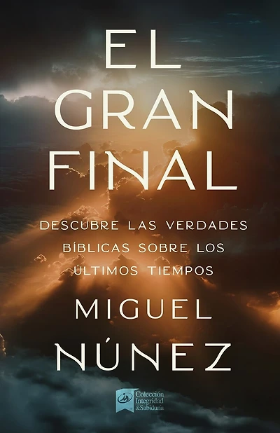 El gran final: Descubre las verdades bíblicas sobre los últimos tiempos