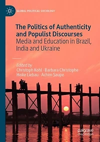The Politics Of Authenticity And Populist Discourses: Media And Education In Brazil, India And Ukraine