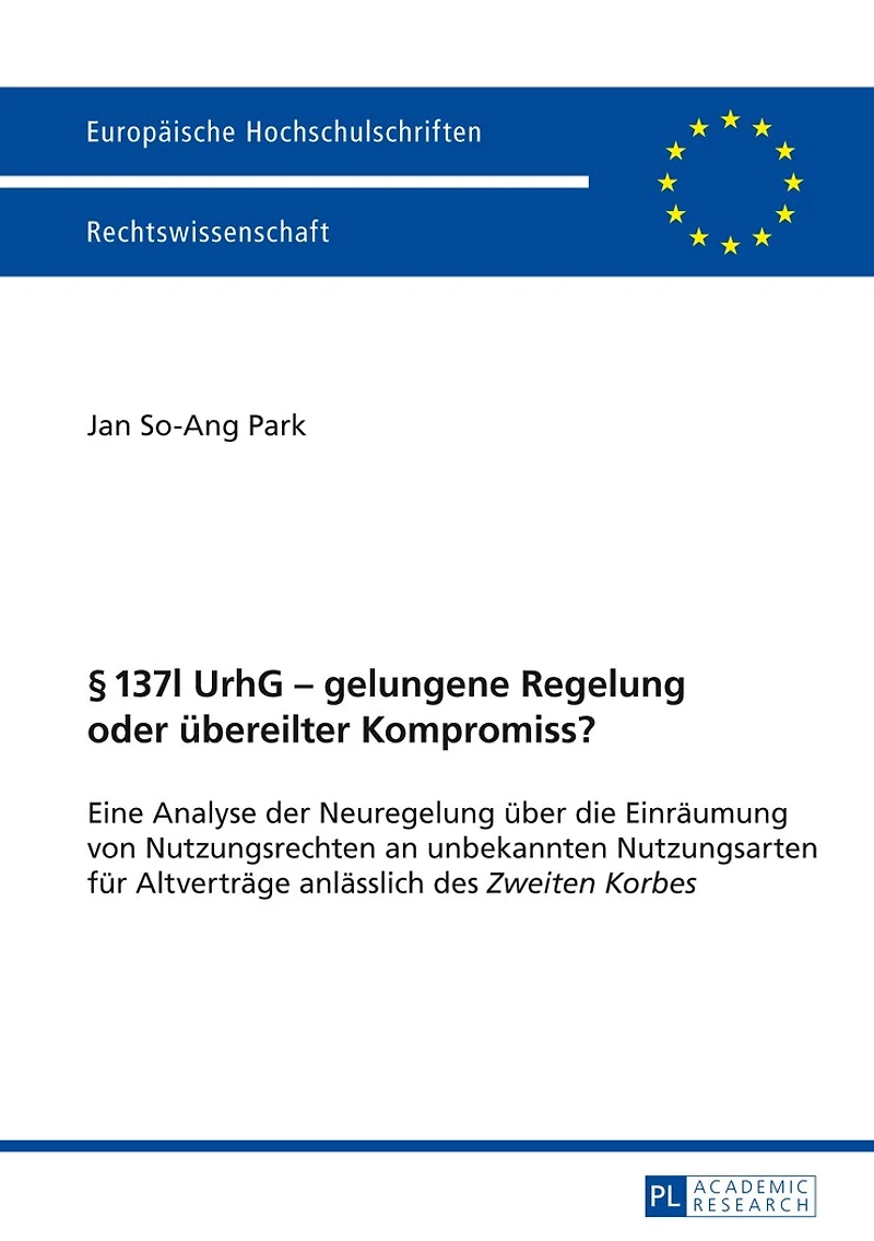 § 137l UrhG - gelungene Regelung oder uebereilter Kompromiss?: Eine Analyse der Neuregelung ueber die Einraeumung von Nutzungsrechten an unbekannten Nutzungsarten fuer Altvertraege anlaesslich des "Zweiten Korbes"