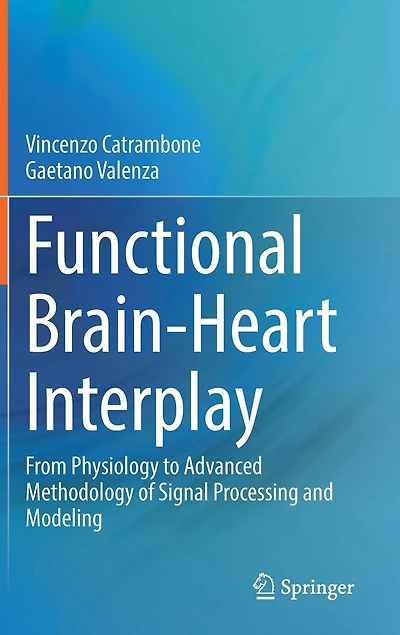 Functional Brain-Heart Interplay: From Physiology to Advanced Methodology of Signal Processing and Modeling