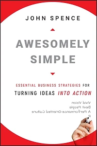Awesomely Simple: Essential Business Strategies for Turning Ideas Into Action