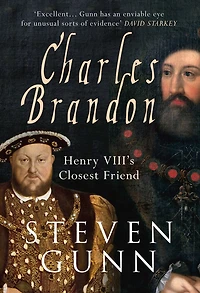Charles Brandon: Henry Viii's Closest Friend