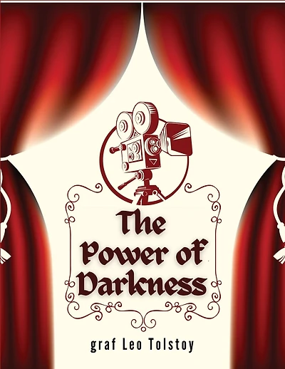 The Power of Darkness: A Drama in Five Acts