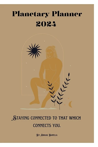 2024 Planetary Planner: Staying Connected to that which Connects you