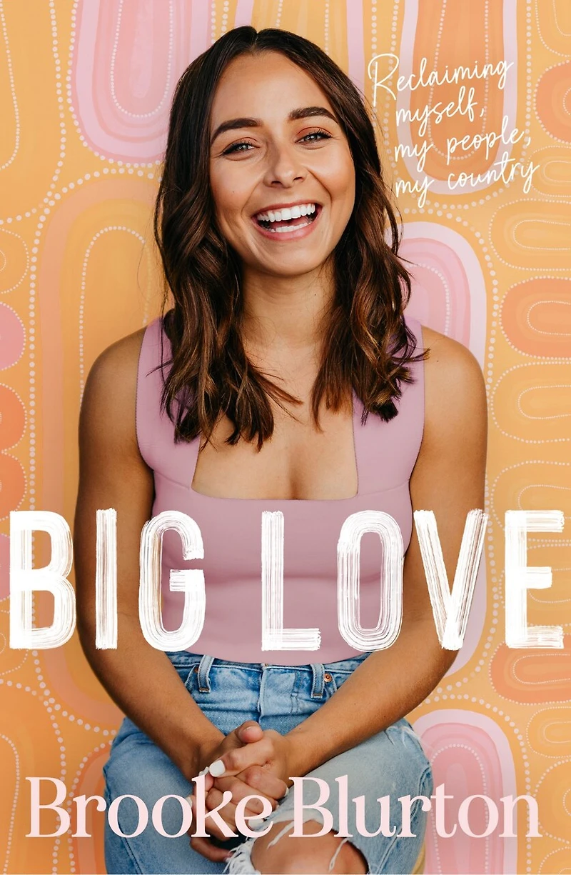 Big Love: Reclaiming myself, my people, country