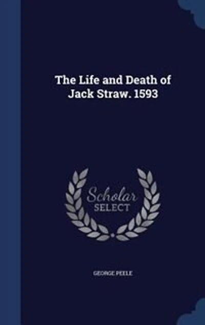 The Life and Death of Jack Straw. 1593