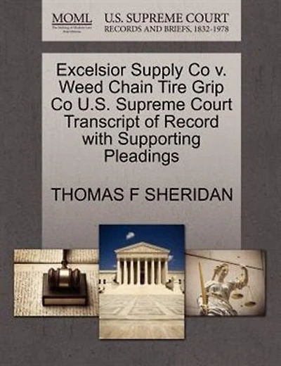Excelsior Supply Co V. Weed Chain Tire Grip Co U.s. Supreme Court Transcript Of Record With Supporting Pleadings