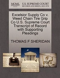 Excelsior Supply Co V. Weed Chain Tire Grip Co U.s. Supreme Court Transcript Of Record With Supporting Pleadings