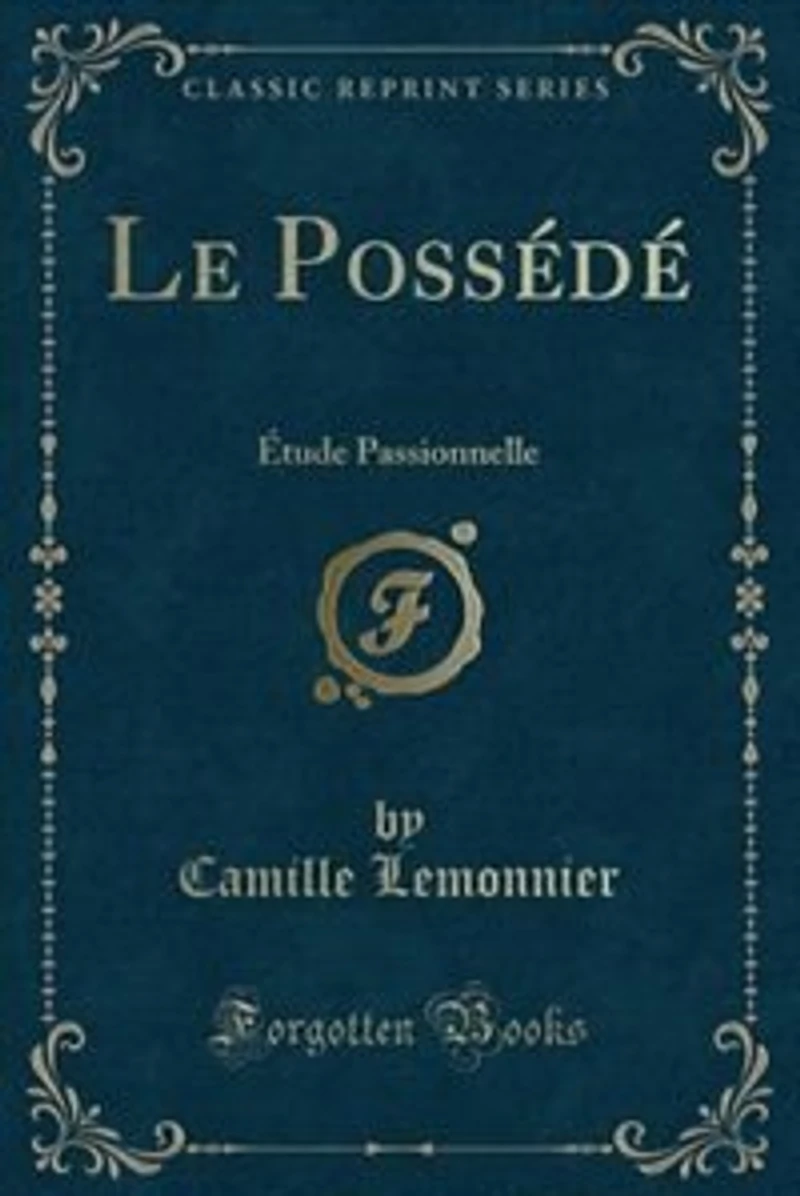 Le Possédé: Étude Passionnelle (Classic Reprint)
