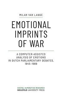 Emotional Imprints of War: A Computer-assisted Analysis of Emotions in Dutch Parliamentary Debates, 1945-1989
